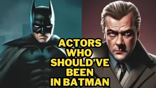 THE GREATEST BATMAN ACTORS THERE NEVER WERE