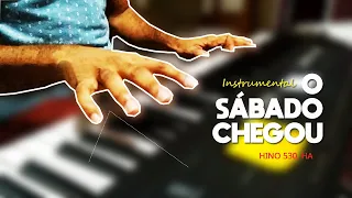 INSTRUMENTAL "O SÁBADO CHEGOU" - HINO 530, HA