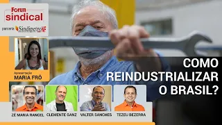 Como reindustrializar o Brasil?