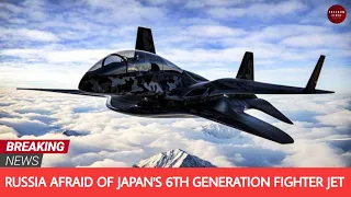Russia afraid of Japan's new 6th generation fighter jet