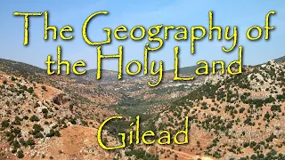 The Biblical Geography of the Holy Land: Gilead