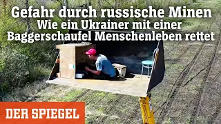 Russische Minen: Wie ein Ukrainer mit einer Baggerschaufel Menschenleben rettet | DER SPIEGEL