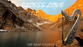 EXCESS LOVE /PROPHETIC HARP WARFARE INSTRUMENTAL/ WORSHIP MEDITATION MUSIC/ INTENSE HARP WORSHIP