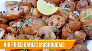 Air Fryer Garlic Mushrooms Recipe | Air Fried Mushrooms | Healthy Recipes