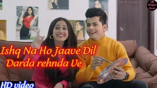 Ishq Na Ho Jaave Dil Darda rehnda Ve HD song New |New Tik Tok Trending Song||