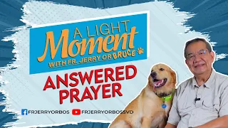 ANSWERED PRAYER |  A Light Moment with Fr Jerry or Bruce