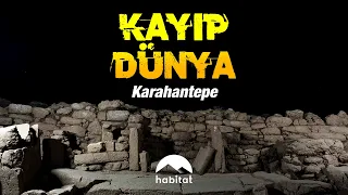 KAYIP DÜNYA | KARAHANTEPE