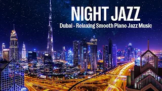 Night Jazz - Dubai Musical -  Relaxing Music - Jazz Music Helps Sleep Well, Relax, Release Stress