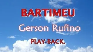 Gerson Rufino - Bartimeu PLAY BACK
