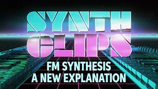 FM Synthesis: A New Explanation – Synth Clips 30 –Daniel Fisher