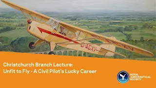 Christchurch Branch Lecture: Unfit to Fly - A Civil Pilot's Lucky Career
