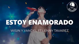 Estoy Enamorado - Wisin & Yandel Ft. Lenny Tavarez (Letra/Lyrics)