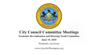 City of Williamsport City Council Committee Meeting - ERC and Housing Needs Committee - 060920