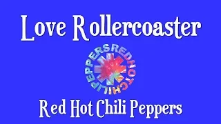 Love Rollercoaster .... Red Hot Chili Peppers .... (lyrics video)