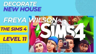 Sims 4 , Freya Wilson Level 11 Decorate New House