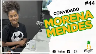 MORENA MENDES - PODFLA #44