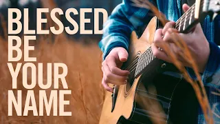 Blessed Be Your Name - Matt Redman  - Fingerstyle Guitar Cover (With Tabs)