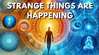 Strange Things Only High Vibrational People Experience