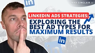 The BEST Ad Type for MAXIMUM results [Linkedin]