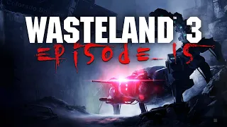 Massive Combats - Wasteland 3 - Playthrough Epidsode #15