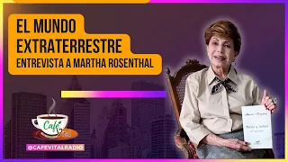 EL MUNDO EXTRATERRESTRE  - ENTREVISTA A MARTHA ROSENTHAL I CAFÉ VITAL