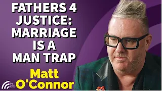 Fathers 4 Justice Founder: New Divorce Law is Disastrous for Men. Marriage is a Trap & Needs Reform.