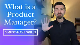 What is a Product Manager? | 5 MUST-HAVE Skills