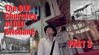The Old Churches of Old Brisbane Part 3