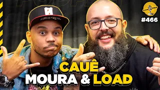 CAUÊ MOURA & LOAD  - Podpah #466