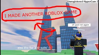 I MADE ANOTHER ROBLOX GAME (300 SUB SPECIAL)
