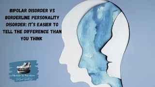 Bipolar Disorder Vs Borderline Personality Disorder: It’s easy to tell the difference