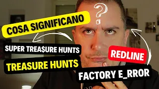 Cosa significano Treasure Hunts, Super Treasure Hunts, Red Line e Factory Error!