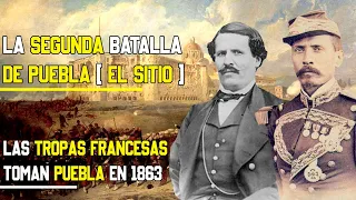 La segunda Batalla de Puebla | El sitio de la ciudad