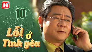 Lỗi Ở Tình Yêu - Tập 10 | HTV Phim Tình Cảm Việt Nam 2024