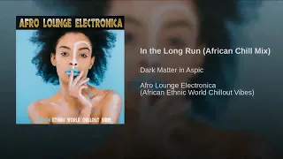 Afro Lounge Electronica - African Ethnic World Chillout Vibes 2018 ▶ Chill2Chill