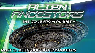 ALIEN ANCESTORS #2 -THE GODS FROM PLANET X | Alien and UFO Encounters