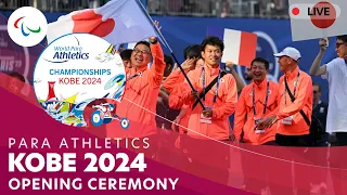 Para Athletics | Kobe 2024 - Opening Ceremony | World Championships