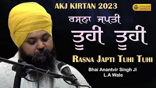 Rasna Japti Tuhi Tuhi | Bhai Anantvir Singh Ji L.A | Akj Kirtan 2023 | Gurbani Kirtan