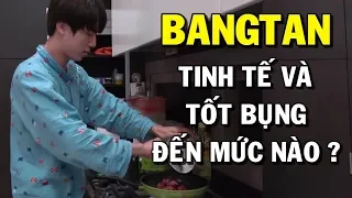 [BTS in my heart] Bangtan tinh tế và tốt bụng đến mức nào ???