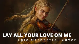 Lay All Your Love on Me (ABBA) | EPIC ORCHESTRAL COVER