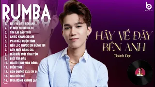 HÃY VỀ ĐÂY BÊN ANH, VÌ MỘT NGƯỜI RA ĐI - ALBUM NHẠC TRẺ RUMBA XUẤT SẮC - THÀNH ĐẠT COVER TRIỆU VIEW