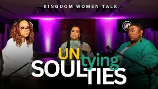 Untying Soul Ties | Kingdom Women Talk | Episode 70