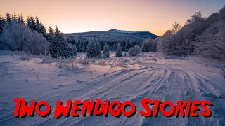 Two Wendigo Stories