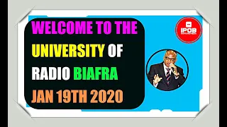 IRM: Welcome To The University Of Radio Biafra Today The 19Th Day Of Jan 2021..
