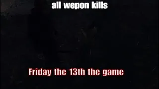 Friday the 13th the game all weapon kills