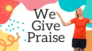 We Give Praise | Sunday School Song with Actions