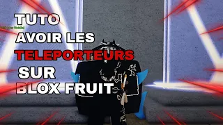 TUTO COMMENT AVOIR LES TELEPORTEURS SUR BLOX FRUIT