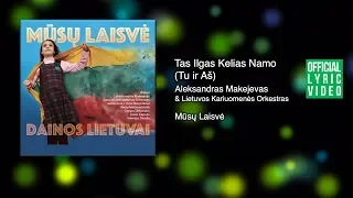 Aleksandras Makejevas - Tas Ilgas Kelias Namo feat. LKO (Official Lyric Video). Daina Su Žodžiais