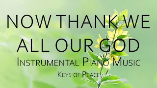 Now Thank We All Our God - Instrumental Piano Music by Keys of Peace