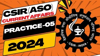 CSIR (ASO) 2024 SESSION-5 CURRENT AFFAIRS MCQ ||  BY SAGAR GUPTA